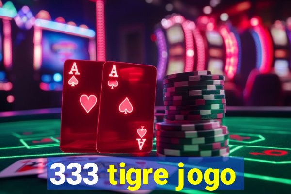 333 tigre jogo